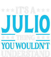 ItS A Julio Thing WouldnT Understand Personal Name Julio T-Shirt