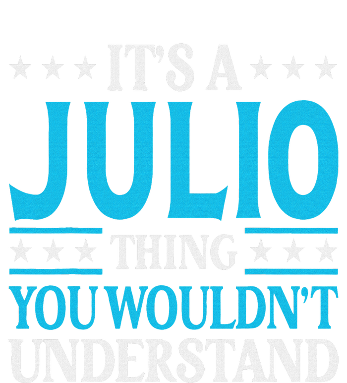 ItS A Julio Thing WouldnT Understand Personal Name Julio T-Shirt