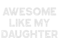 Fathers Day Awesome Like My Daughter Gifts From Dad Mom Son T-Shirt