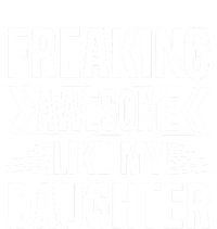 Freaking Awesome Like My Daughter Funny Fathers Mothers Day T-Shirt