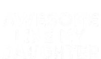 Funny Awesome Like My Daughter For Mom And Dad Ladies Long Sleeve Shirt