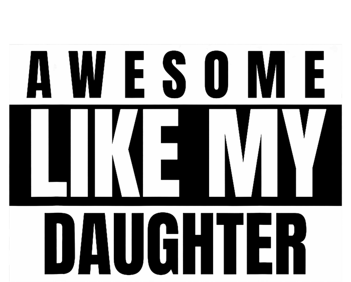 Funny Awesome Like My Daughter Funny FatherS Day Daughter Zip Tote Bag