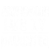 Funny Awesome Like My Daughter FatherS Day Gift T-Shirt