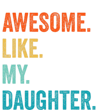 Funny Dad Awesome Like My Daughter Fathers Day Family Humor Tall Sweatshirt