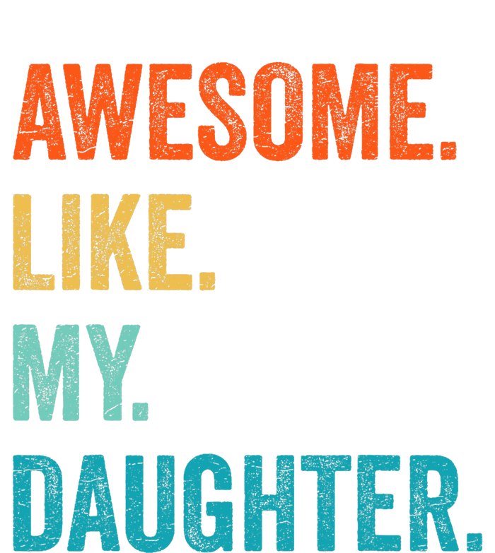 Funny Dad Awesome Like My Daughter Fathers Day Family Humor Tall Sweatshirt