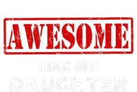 Funny Fathers Day Awesome Like My Daughter Proud Dad T-Shirt