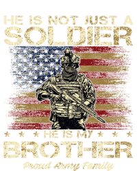 Proud Army Family He Is Not Just A Soldier He Is My Brother Meaningful Gift Tall T-Shirt