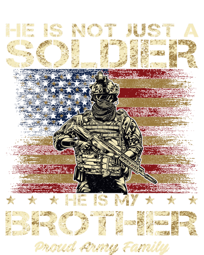 Proud Army Family He Is Not Just A Soldier He Is My Brother Meaningful Gift Tall T-Shirt