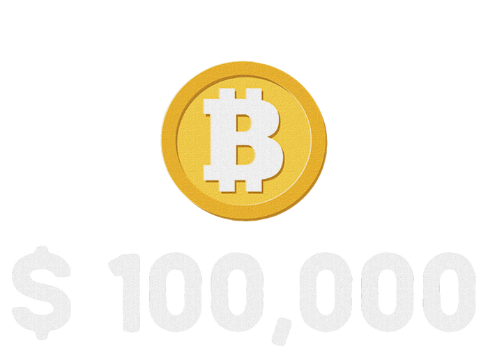 Bitcoin 100000 $ Bitcoin 100k Bitcoin Hodler And Holder T-Shirt