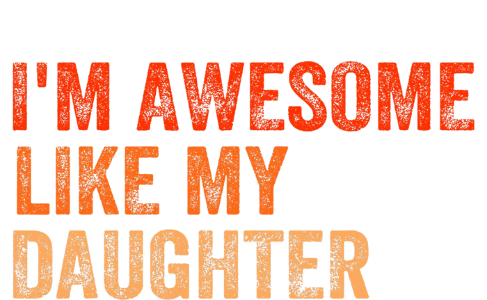 IM Awesome Like My Daughter Retro Funny Fathers Day T-Shirt