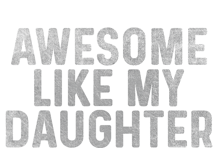 Retro Awesome Like My Daughter FatherS Day Dad Daddy Funny T-Shirt