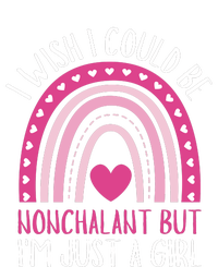 I Wish I Could Be Nonchalant But IM Just A Girl T-Shirt