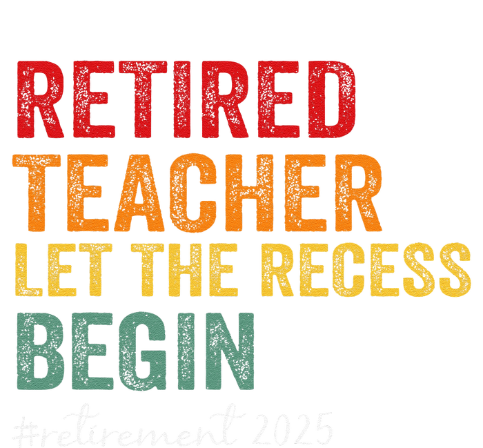 Retired Teacher Let The Recess Begin Retirement 2025 T-Shirt