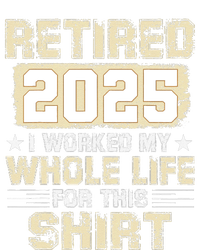 Funny Retirementi Worked My Whole Life For This T-Shirt