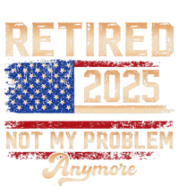 Vintage Retired 2025 Retirement American Flag Not My Problem T-Shirt