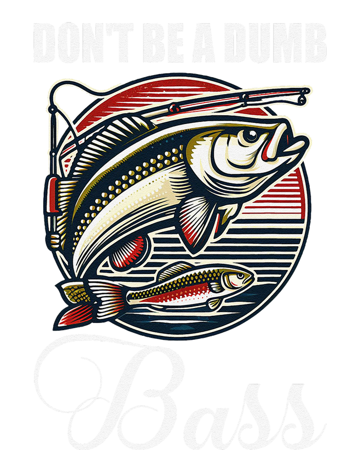 DonT Be A Dumb Bass Funny Fishing Quote Funny Fishing Meme T-Shirt