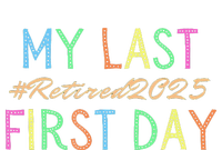 My Last First Day Of School Retired Teacher 2025 Retirement T-Shirt