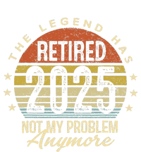 Legend Has Retired 2025 Not My Problem Anymore Retirement T-Shirt