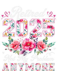 Retirement 2025 Women Retired 2025 Not My Problem Anymore T-Shirt