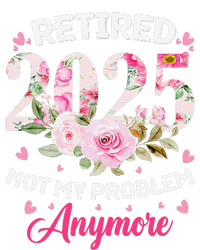 Retirement 2025 Women Retired 2025 Not My Problem Anymore T-Shirt