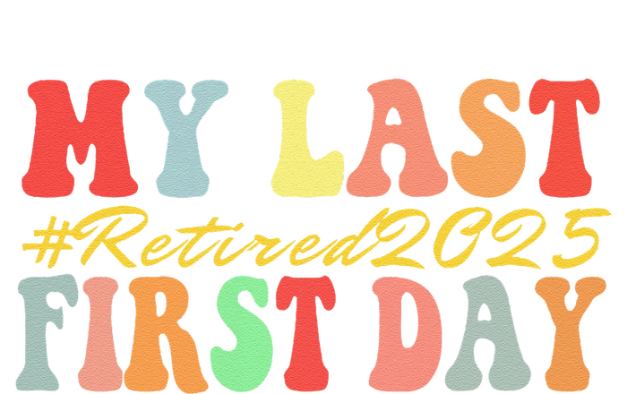 My Last First Day Retired 2025 Funny Teacher Back To School T-Shirt