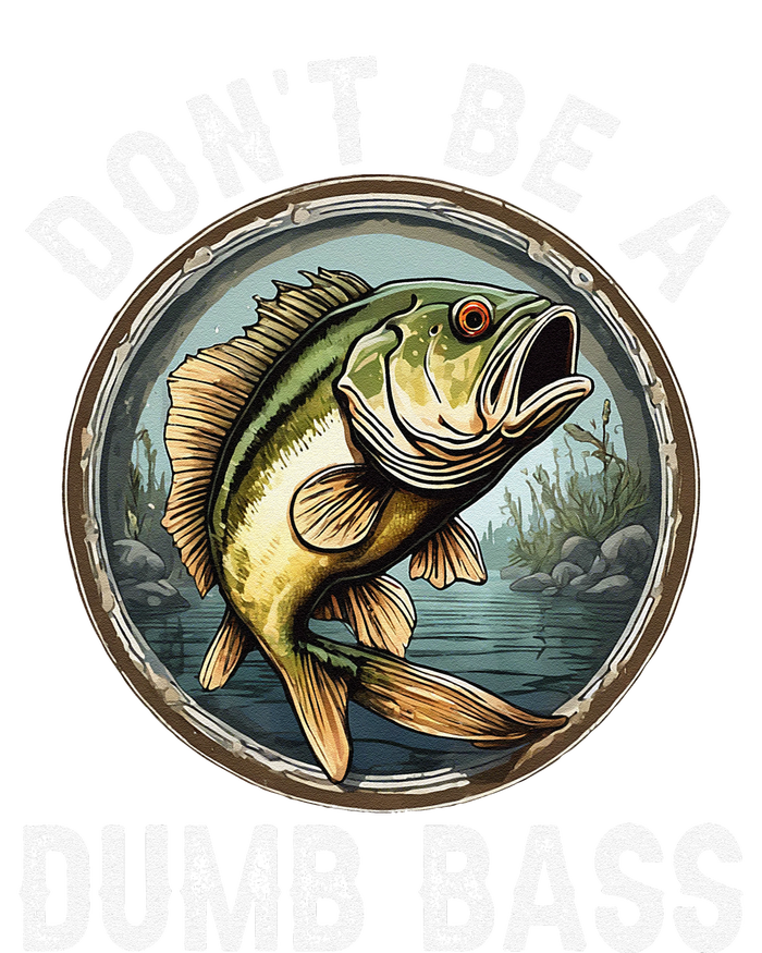 DonT Be A Dumb Bass Funny Fishing Joke For Dad T-Shirt