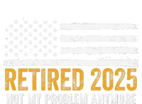 Retired 2025 Not My Problem Anymore Retirement Retired T-Shirt