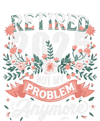 Retirement 2025 Women Retired 2025 Not My Problem Anymore Sustainable Beanie