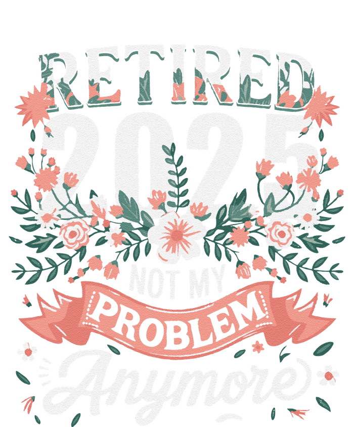 Retirement 2025 Women Retired 2025 Not My Problem Anymore Sustainable Beanie