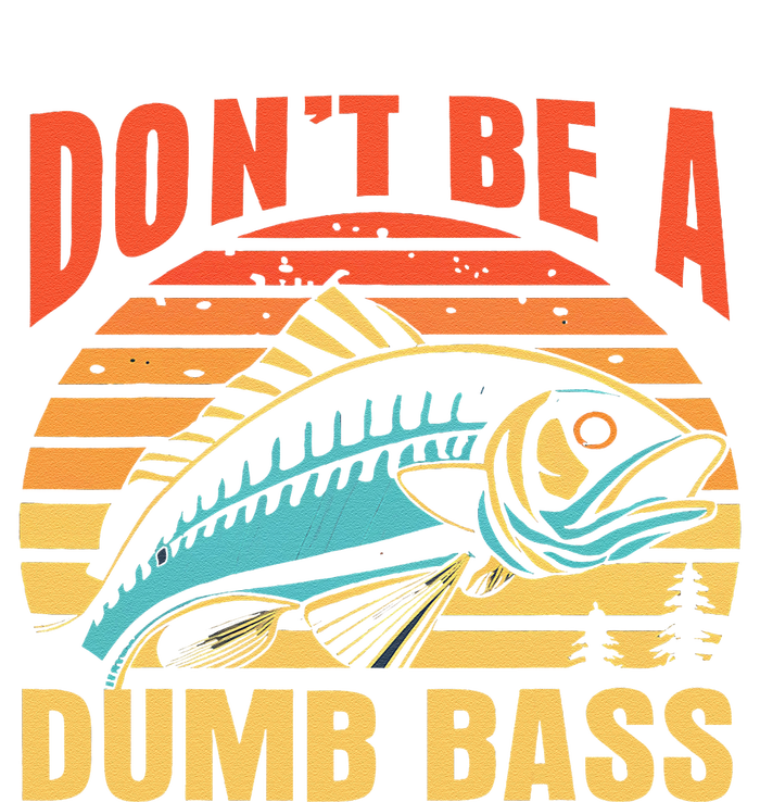 Funny DonT Be A Dumb Bass Fishing Dad Joke Quote Fisherman T-Shirt