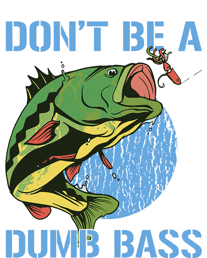 DonT Be A Dumb Bass Funny Fishing Dont Be A Dumb Bass T-Shirt