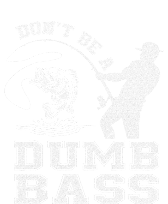 DonT Be A Dumb Bass Funny Fishing Joke Fisherman Dad Tall Long Sleeve T-Shirt