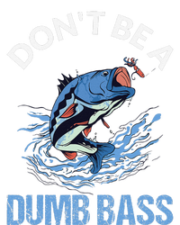 DonT Be A Dumb Bass Long Sleeve Shirt