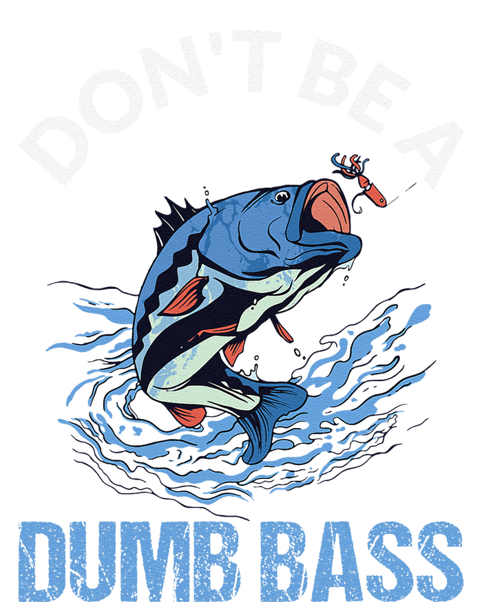 DonT Be A Dumb Bass Long Sleeve Shirt