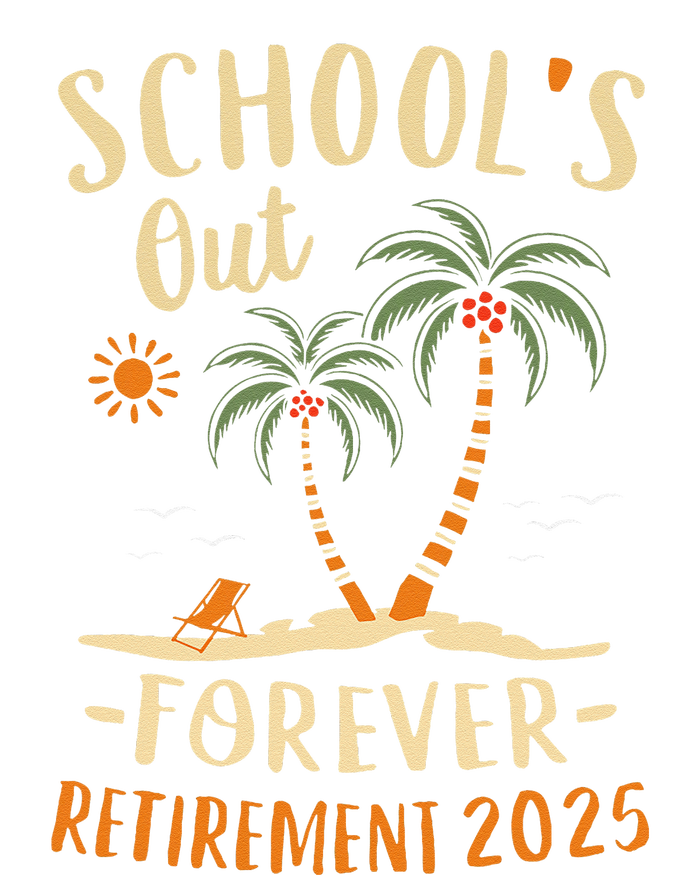 Schools Out Forever Retirement 2025 Gift Retired Teacher T-Shirt