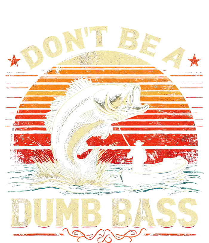 Bass Fishing Funny DonT Be A Dumb Bass Retro Manfishing T-Shirt