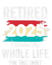 Retirement Giftsretired 2025 Worked My Whole Life Yupoong Adult 5-Panel Trucker Hat