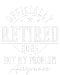 Ly Retired 2025 Not My Problem Anymore Retirement T-Shirt