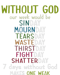 Without God Our Week Would Be Sinday Mournday Tearsday T-Shirt