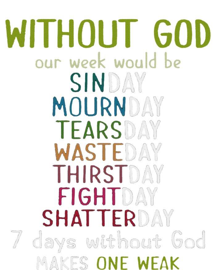 Without God Our Week Would Be Sinday Mournday Tearsday T-Shirt