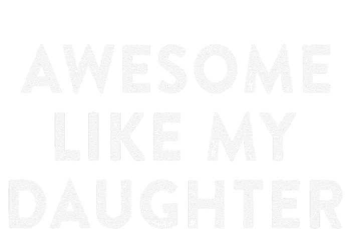 Awesome Like My Daughter Funny Fathers Day Dad Gift Toddler Sweatshirt