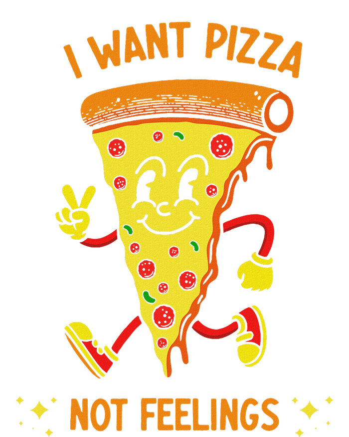 I Want Pizza Not Feelings T-Shirt