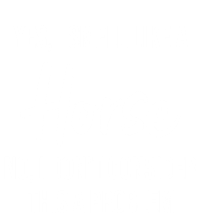 Funny Horse Lover Yes I Smell Like A Horse T-Shirt