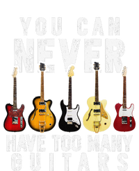 You Can Never Have Too Many Guitars Music Funny Gifts T-Shirt