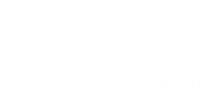 We No Longer Have A Difference In Political Opinion Morality Meaningful Gift Magnet