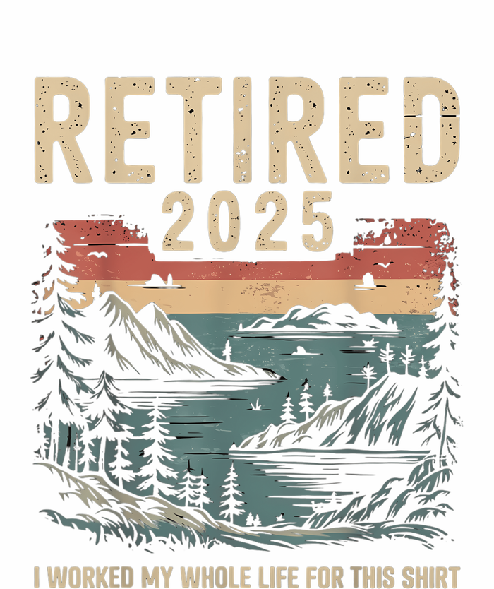 Hilarious Retired 2025 I Worked My Whole Life For Retro T-Shirt