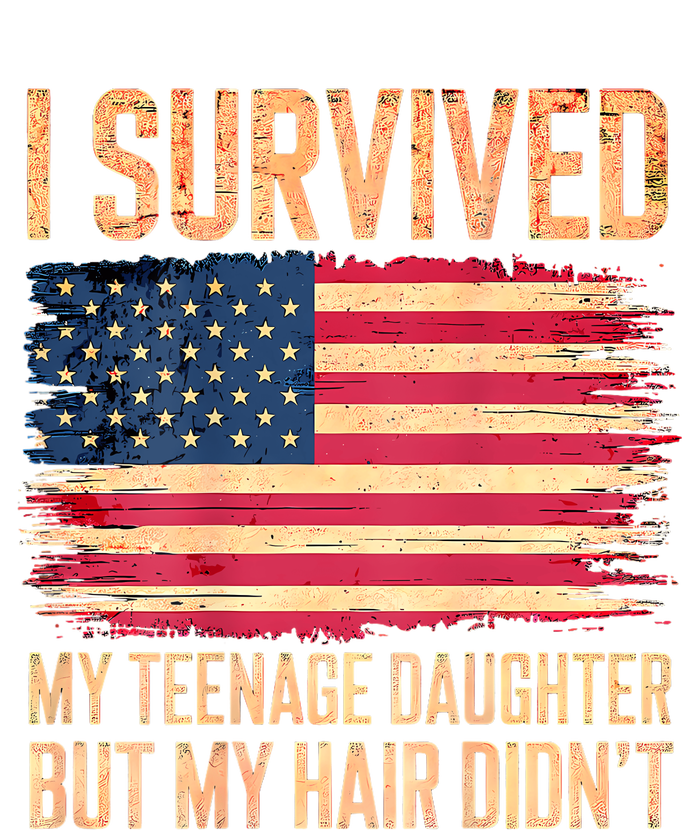 I Survived My Teenage Daughter FatherS Day Funny T-Shirt