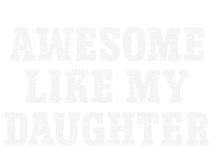 Awesome Like My Daughter Man Funny FatherS Day Vintage Dad T-Shirt