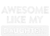 Awesome Like My Daughter FatherS Day Funny Dad Birthday T-Shirt