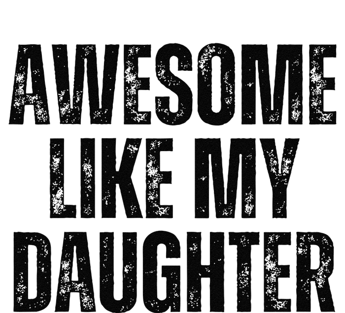 Awesome Like My Daughter Man Funny Fathers Day Family Lovers T-Shirt